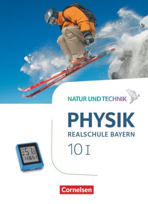 Natur und Technik - Physik Neubearbeitung - Realschule Bayern - Band 10: Wahlpflichtfächergruppe I Schülerbuch. Bd.1