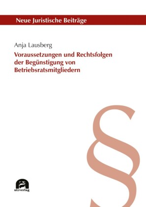 Voraussetzungen und Rechtsfolgen der unzulässigen Begünstigung von Betriebsratsmitgliedern