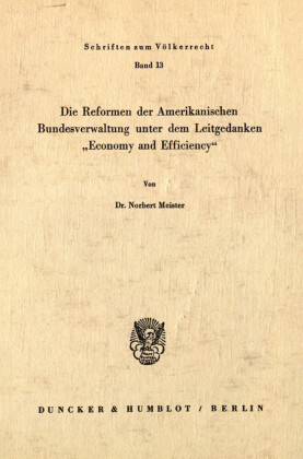 Die Reformen der Amerikanischen Bundesverwaltung unter dem Leitgedanken »Economy und Efficiency«.