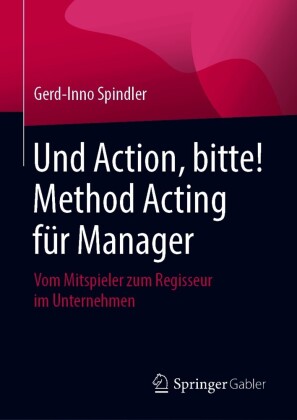 Und Action, bitte! Method Acting für Manager