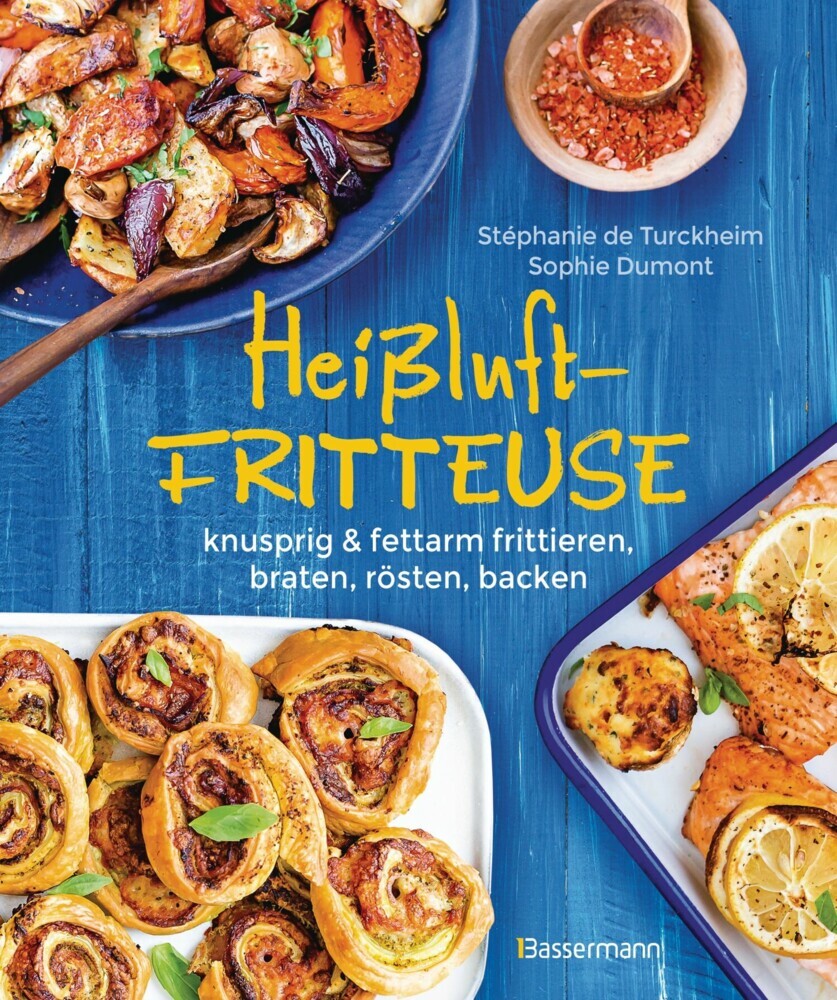 Heißluftfritteuse - knusprig & fettarm frittieren, braten, rösten, backen - neue Rezepte für den Airfryer für Fleisch, Fisch, Gemüse, Obst und Kuchen main product photo