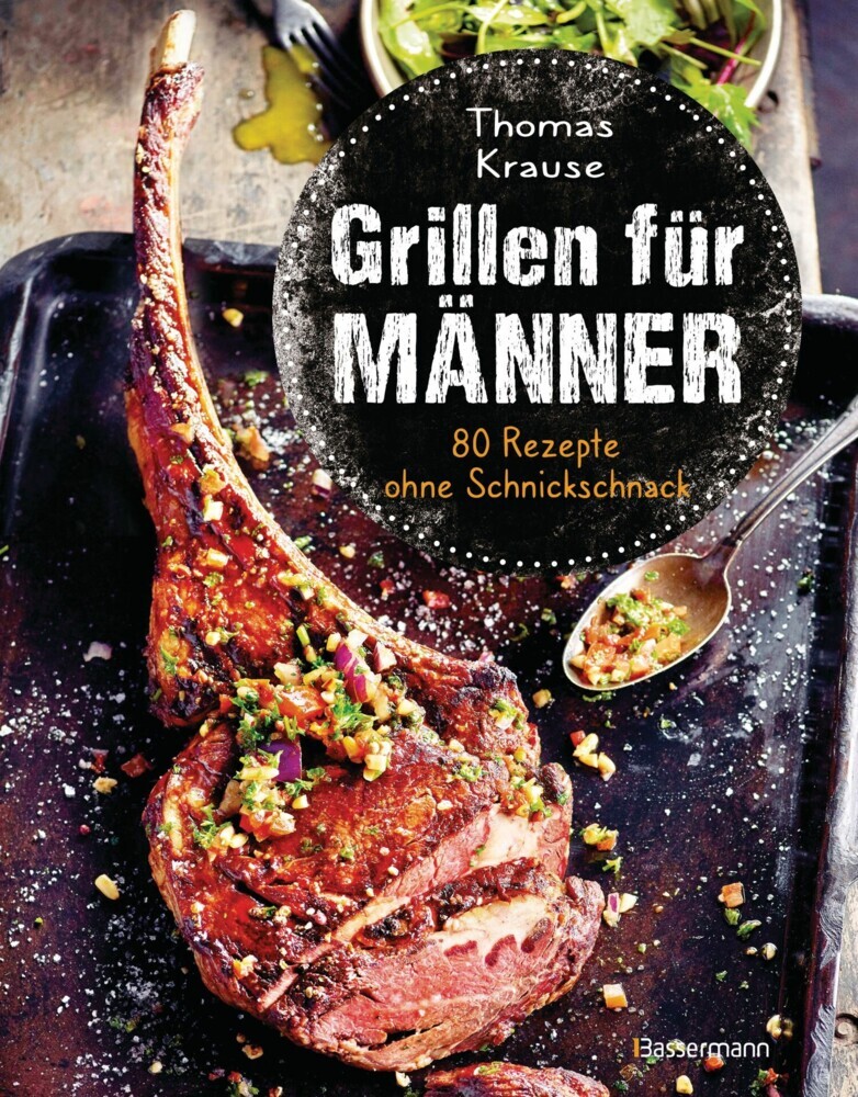Grillen für Männer - 80 Rezepte ohne Schnickschnack main product photo