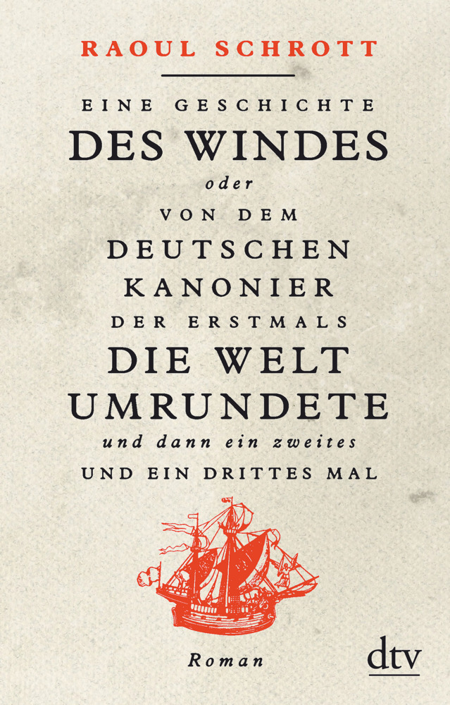 Eine Geschichte des Windes oder Von dem deutschen Kanonier der erstmals die Welt umrundete und dann ein zweites und ein drittes Mal main product photo