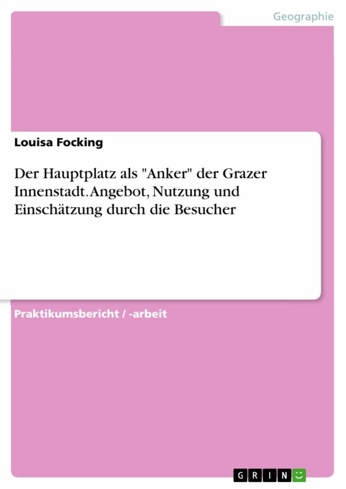 Der Hauptplatz als 'Anker' der Grazer Innenstadt. Angebot, Nutzung und Einschätzung durch die Besucher main product photo