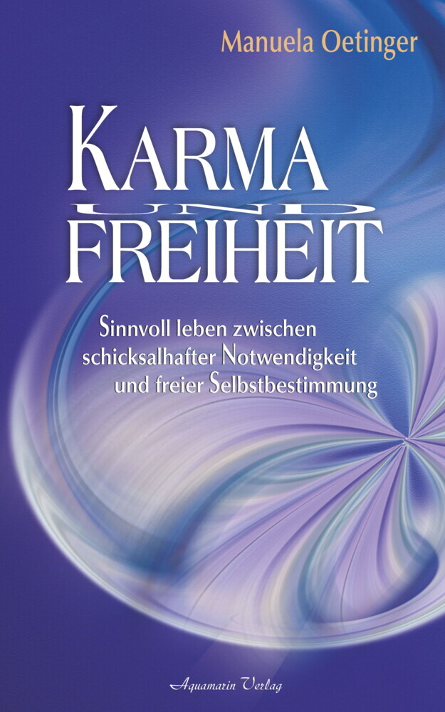Karma und Freiheit: Sinnvoll leben zwischen schicksalhafter Notwendigkeit und freier Selbstbestimmung main product photo
