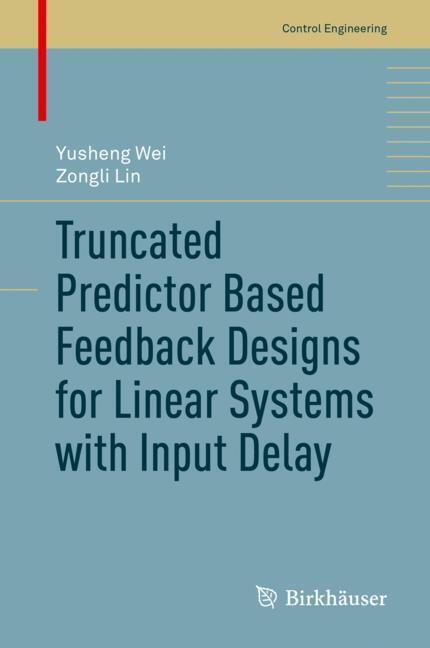 Truncated Predictor Based Feedback Designs for Linear Systems with Input Delay main product photo