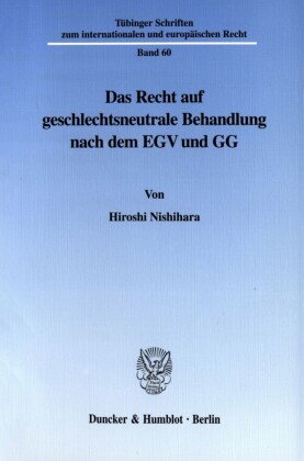 Das Recht auf geschlechtsneutrale Behandlung nach dem EGV und GG.