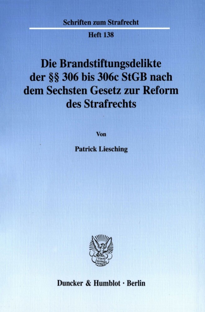 Die Brandstiftungsdelikte der 306 bis 306c StGB nach dem Sechsten Gesetz zur Reform des Strafrechts. main product photo