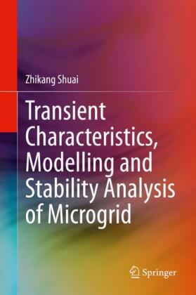Transient Characteristics, Modelling and Stability Analysis of Microgird