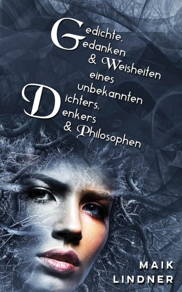 Gedichte, Gedanken & Weisheiten eines unbekannten Dichters, Denkers & Philosophen main product photo