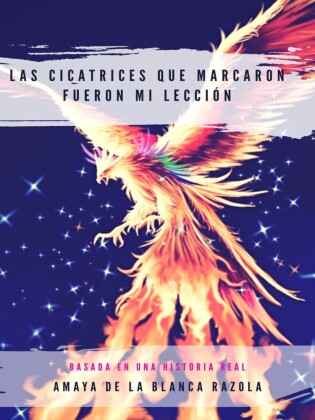 Las cicatrices que marcaron fueron mi lección
