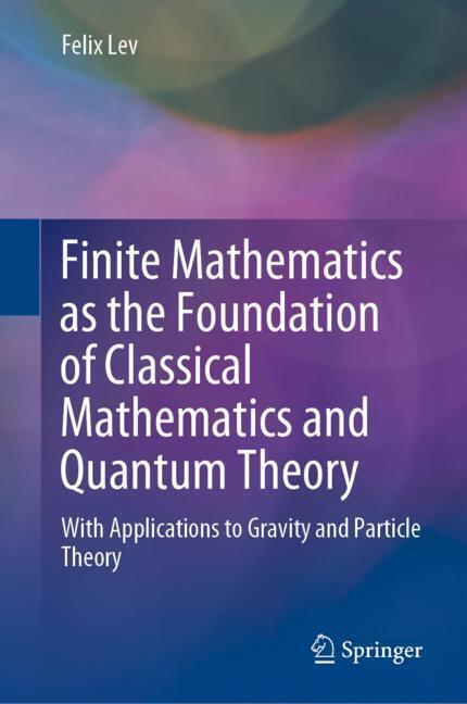 Finite Mathematics as the Foundation of Classical Mathematics and Quantum Theory main product photo