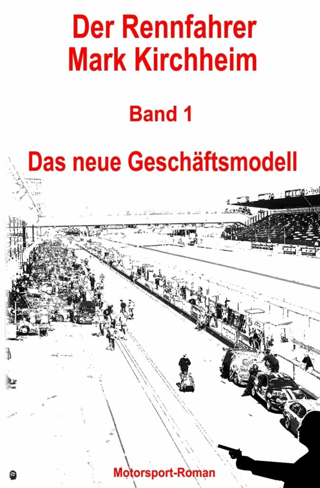 Der Rennfahrer Mark Kirchheim - Band 1 - Motorsport-Roman main product photo