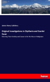 Original Investigations in Diptheria and Scarlet Fever