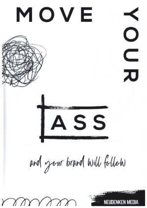 Move your ass and your brand will follow