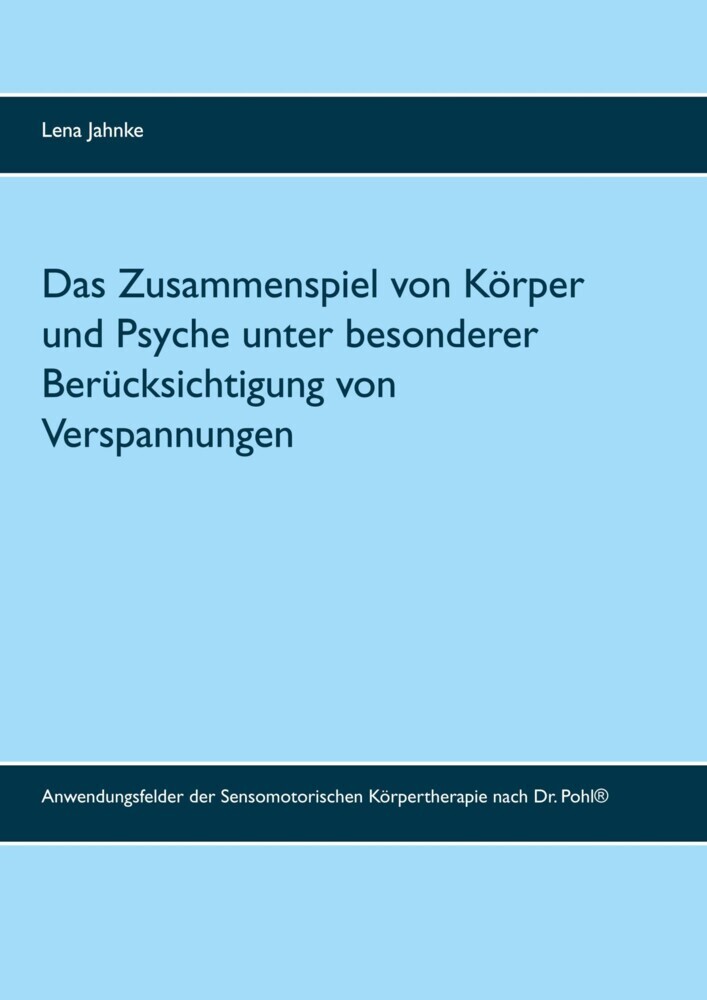 Das Zusammenspiel von Körper und Psyche unter besonderer Berücksichtigung von Verspannungen main product photo