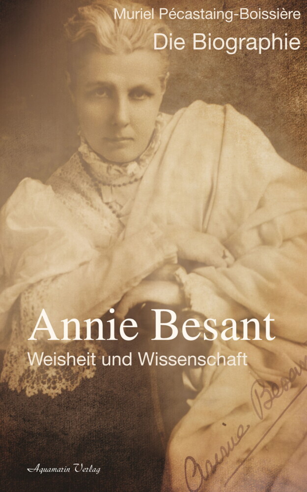 Annie Besant: Weisheit und Wissenschaft - Die Biographie main product photo