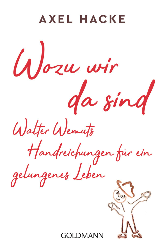 Wozu wir da sind. Walter Wemuts Handreichungen für ein gelungenes Leben main product photo