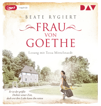 Frau von Goethe. Er ist der größte Dichter seiner Zeit, doch erst ihre Liebe kann ihn retten, 1 Audio-CD, 1 MP3