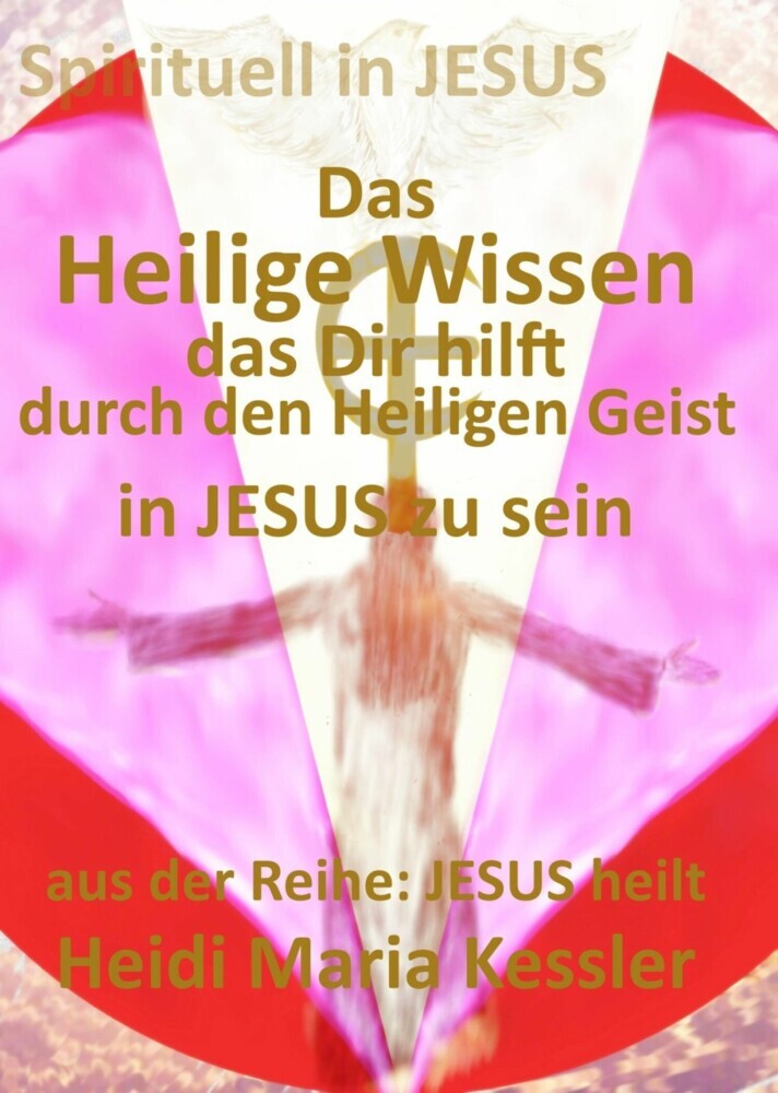 Das Heilige Wissen, das Dir hilft, durch den Heiligen Geist in JESUS zu sein main product photo