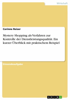 Mystery Shopping als Verfahren zur Kontrolle der Dienstleistungsqualität. Ein kurzer Überblick mit praktischem Beispiel