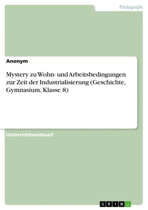 Mystery zu Wohn- und Arbeitsbedingungen zur Zeit der Industrialisierung (Geschichte, Gymnasium, Klasse 8)