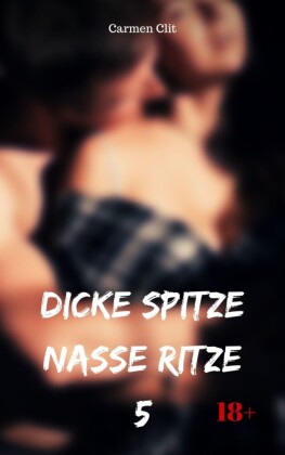 Dicke Spitze - nasse Ritze 5