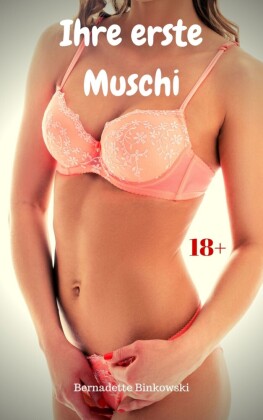 Ihre erste Muschi