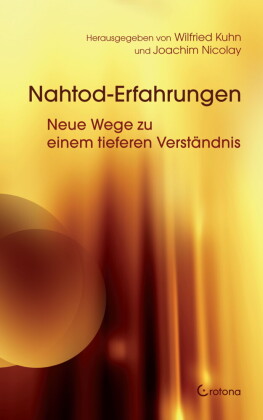 Nahtod-Erfahrungen - Neue Wege zu einem tieferen Verständnis