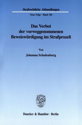 Das Verbot der vorweggenommenen Beweiswürdigung im Strafprozeß.