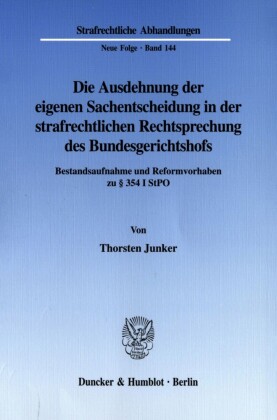 Die Ausdehnung der eigenen Sachentscheidung in der strafrechtlichen Rechtsprechung des Bundesgerichtshofs.