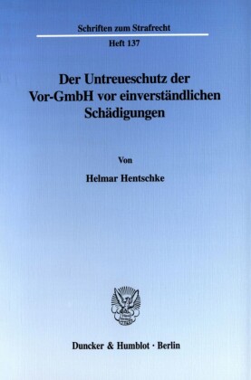 Der Untreueschutz der Vor-GmbH vor einverständlichen Schädigungen.