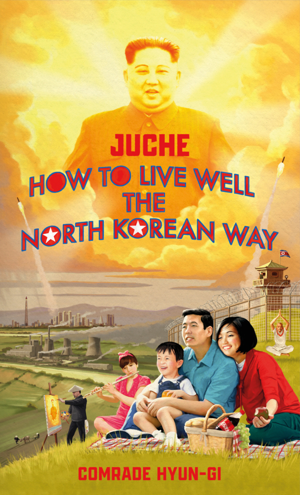 Juche - How to Live Well the North Korean Way main product photo