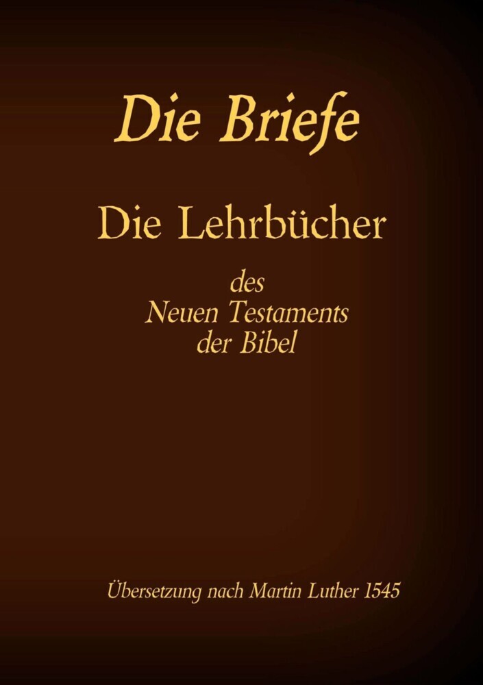 Die Briefe - Die Lehrbücher des Neues Testaments der Bibel main product photo