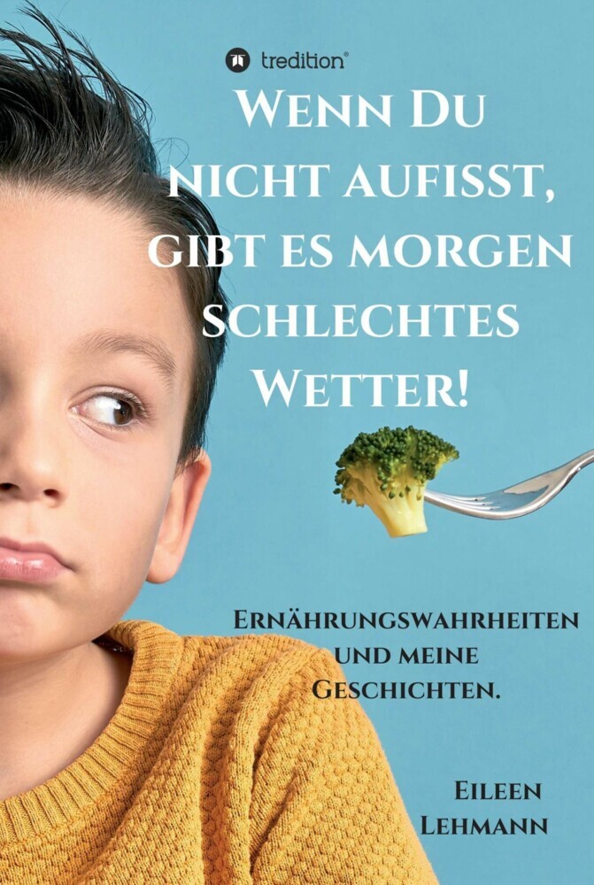Wenn Du nicht aufisst, gibt es morgen schlechtes Wetter! main product photo