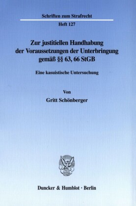 Zur justitiellen Handhabung der Voraussetzungen der Unterbringung gemäß      63, 66 StGB.