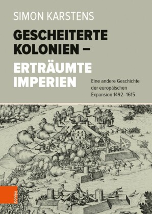 Gescheiterte Kolonien - Erträumte Imperien