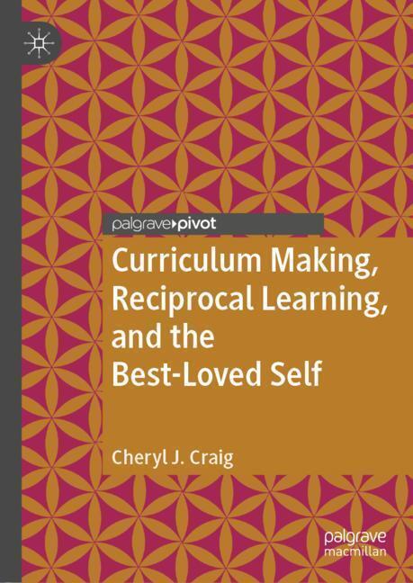 Curriculum Making, Reciprocal Learning, and the Best-Loved Self main product photo