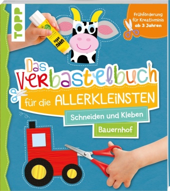 Das Verbastelbuch für die Allerkleinsten. Schneiden und Kleben. Bauernhof