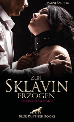 Zur Sklavin erzogen