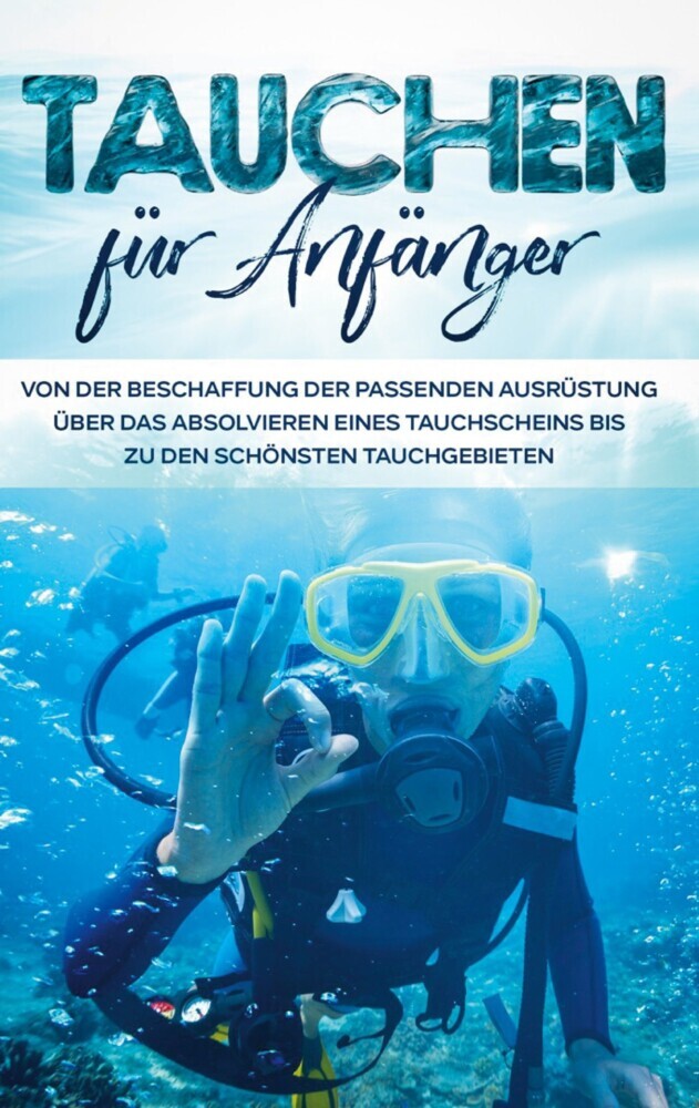 Tauchen für Anfänger: Von der Beschaffung der passenden Ausrüstung über das Absolvieren eines Tauchscheins bis zu den schönsten Tauchgebieten main product photo