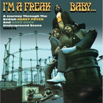 I'm A Freak Baby: A Journey Through The British Heavy Psych and Hard Rock Underground Scene 1969-72, 3 Audio-CD