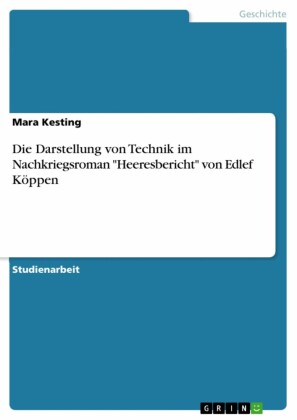 Die Darstellung von Technik im Nachkriegsroman 'Heeresbericht' von Edlef Köppen