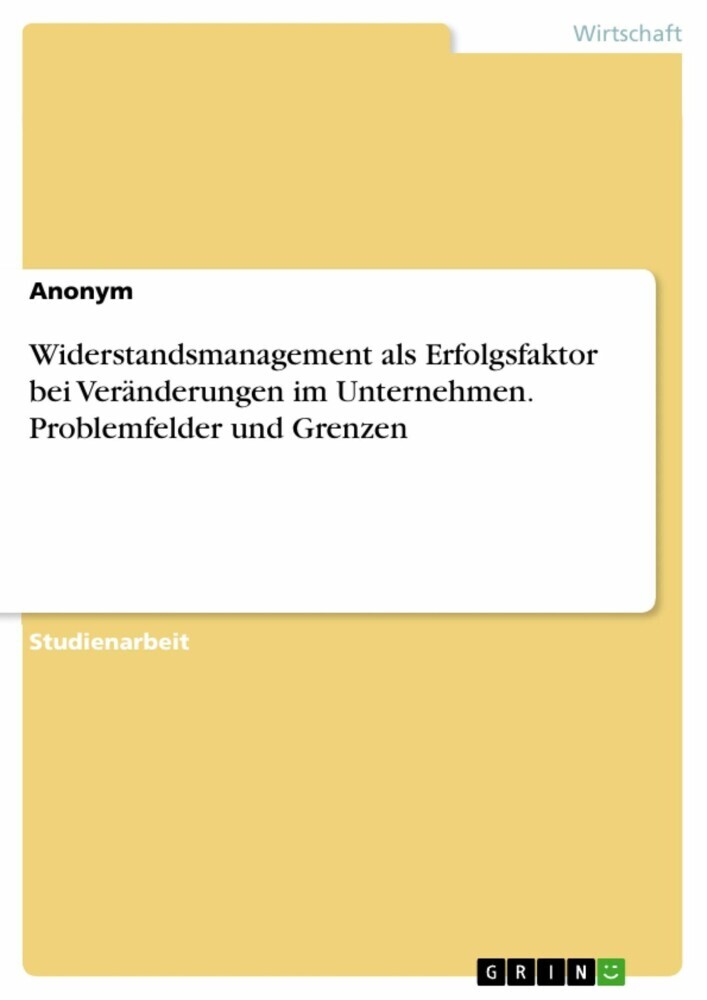 Widerstandsmanagement als Erfolgsfaktor bei Veränderungen im Unternehmen. Problemfelder und Grenzen main product photo