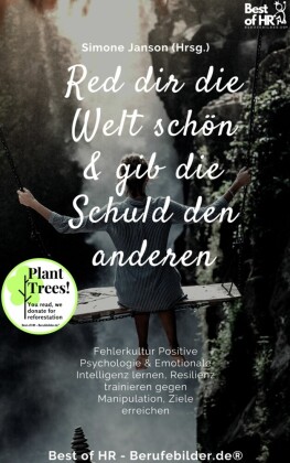 Denk dir die Welt schön & gib die Schuld den andern
