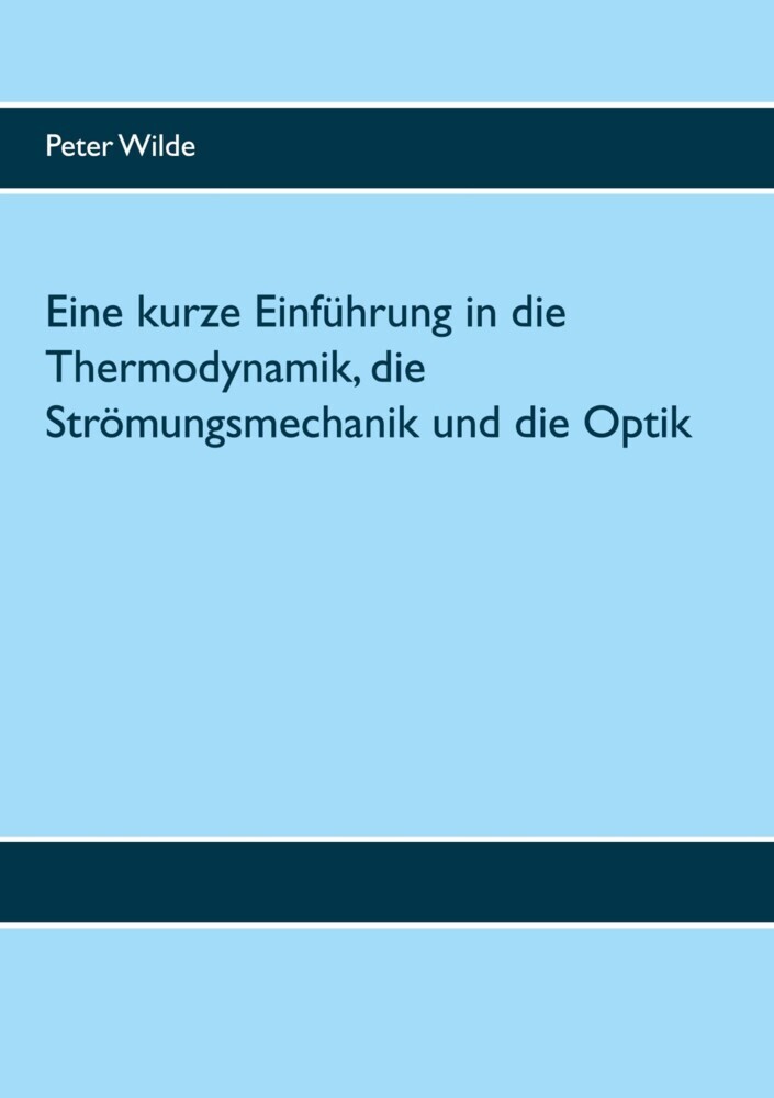 Eine kurze Einführung in die Thermodynamik, die Strömungsmechanik und die Optik main product photo