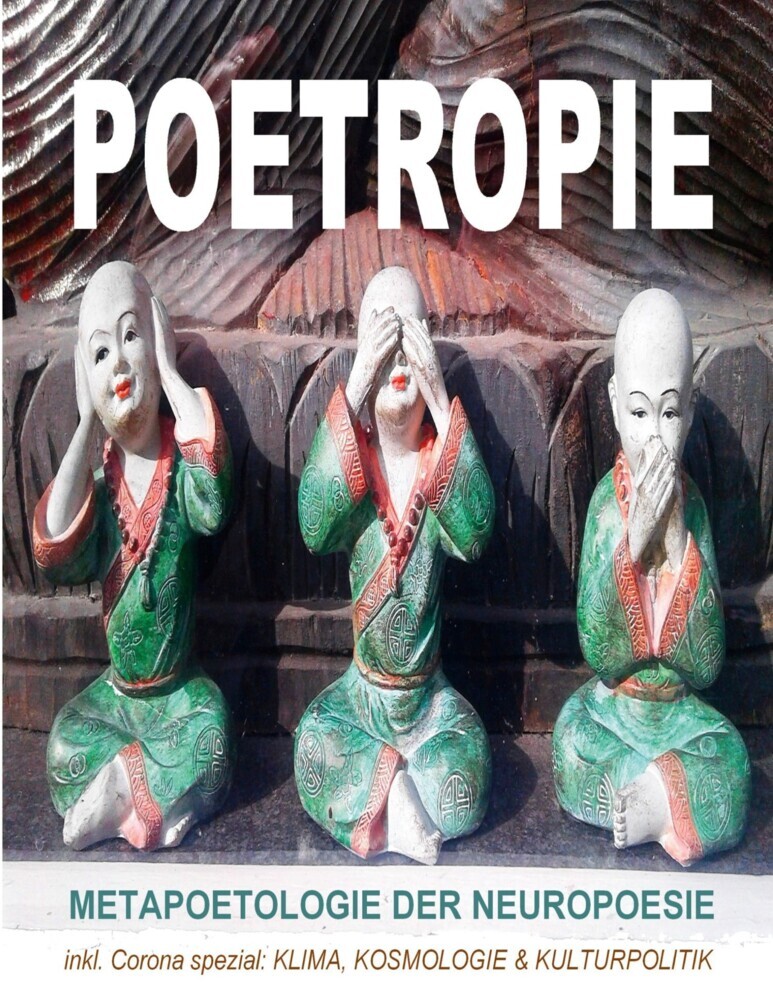 Poetropie - Metapoetologie der Neuropoesie inkl. Corona Spezial zu Klima, Kosmologie & Kulturpolitik main product photo