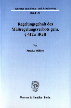 Regelungsgehalt des Maßregelungsverbots gem.    612 a BGB.