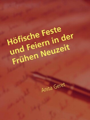 Höfische Feste und Feiern in der Frühen Neuzeit