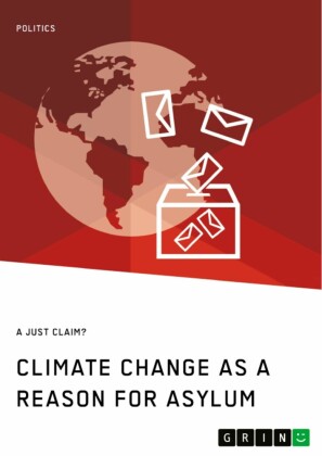Climate Change as a Reason for Asylum. A just Claim?